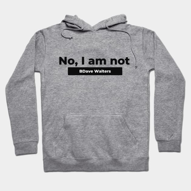 Not BDave Walters Hoodie by cypheroftyr